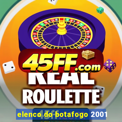 elenco do botafogo 2001